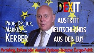 DEXIT - Deutscher Austritt aus der EU - Prof. Markus C. Kerber - Vortrag und Diskurs