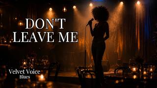 Velvet Voice Blues | Don't Leave Me | Latin Blues Song 2026 | Female Vocal Blues