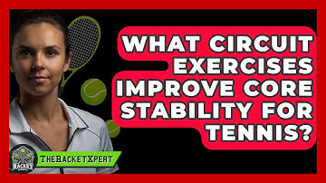 What Circuit Exercises Improve Core Stability For Tennis? | The Racket Xpert News