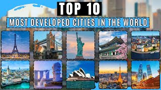 TOP 10 MOST DEVELOPED CITIES IN THE WORLD | 2024