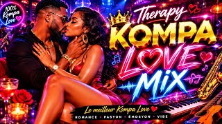 KOMPA LOVE MIX 2026 ❤️‍🔥 | Best Haitian Kompa Love Songs | Dance &amp; Chill All Night 🌴🎶