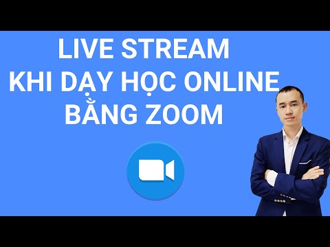 Cách Live Stream khi dạy học online bằng phần mềm zoom