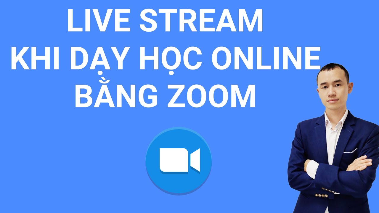 Cách Live Stream khi dạy học online bằng phần mềm zoom