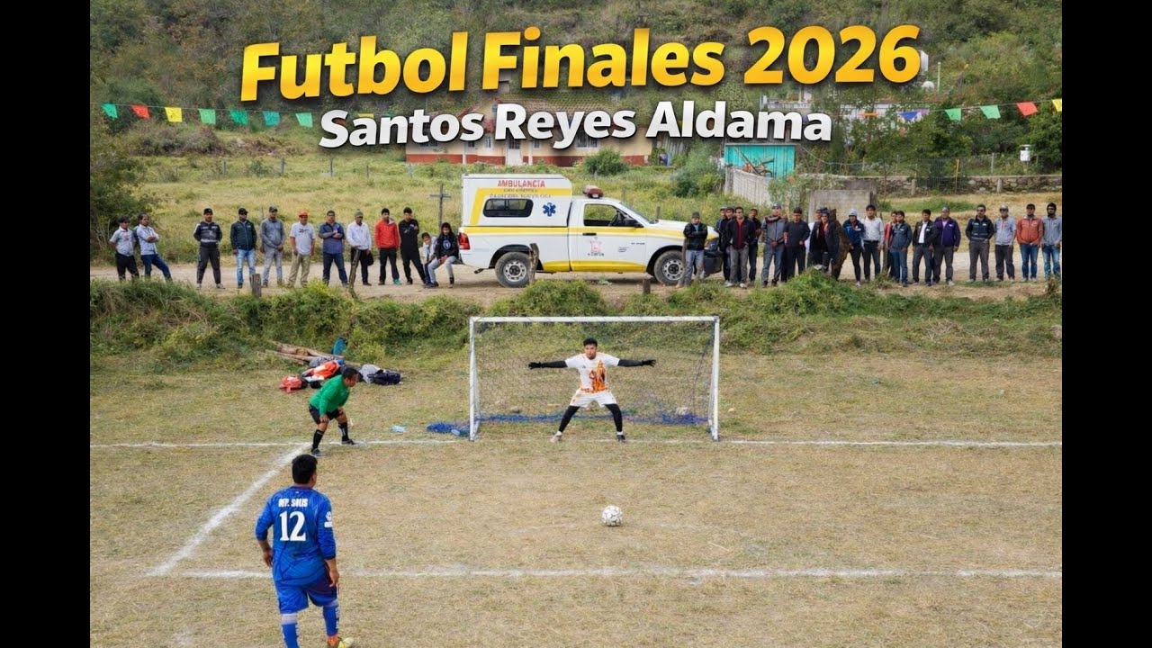 FINALES FUTBOL 2026 SANTOS REYES ALDAMA