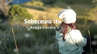 SEKECEWA ITU - ANGGA CANDRA (Speed up) ||VIRAL DI TIKTOK 2024