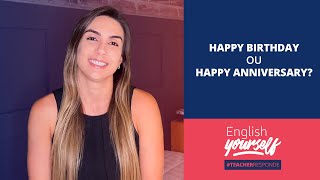 Birthday x Anniversary qual e a diferenca