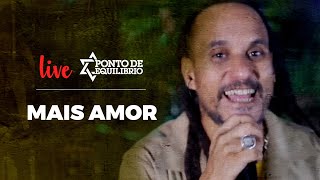 Ponto de Equilíbrio - Mais Amor (Live)