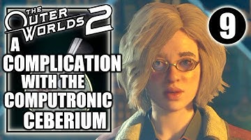 The Outer Worlds 2 - A Complication With the Computronic Ceberium - Gameplay Walkthrough Part 9