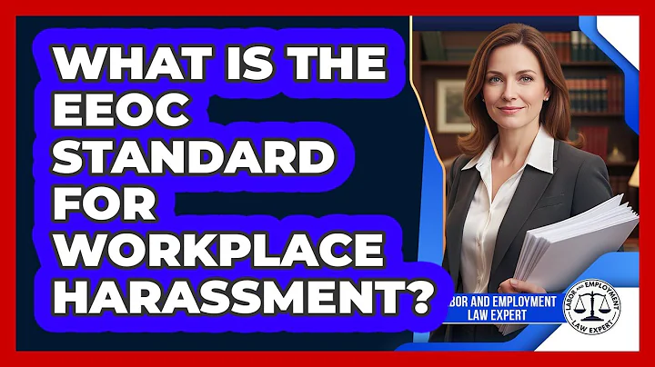 What Is The EEOC Standard For Workplace Harassment? - Labor and Employment Law Expert