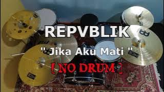 REPUBLIK - Jika Aku Mati (NO SOUND DRUM)