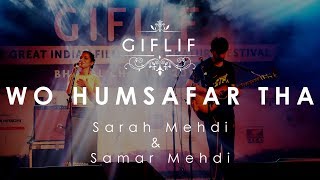 Video thumbnail of "Wo Humsafar Thaa rendition by Sarah & Samar Mehdi at GIFLIF Fest #LiveInConcert #Music #Ghazal #Urdu"