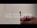 Cara nak tebuk lubang pada dinding tiles