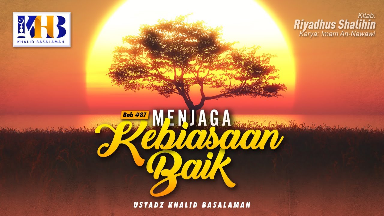 ⁣Riyadhush Shalihin: Bab #87 - Menjaga Kebiasaan Baik - Khalid Basalamah