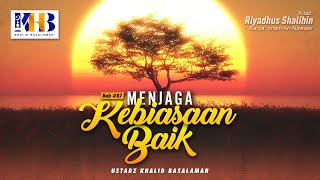 Riyadhush Shalihin: Bab #87 - Menjaga Kebiasaan Baik - Khalid Basalamah