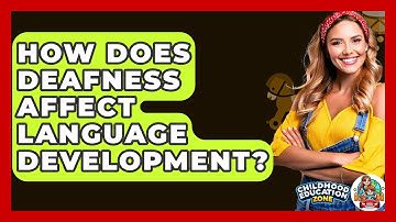 How Does Deafness Affect Language Development? - Childhood Education Zone