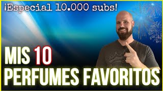 💥 MIS 10 PERFUMES FAVORITOS 💥 Nicho y diseñador - Vídeo especial 10.000 suscriptores