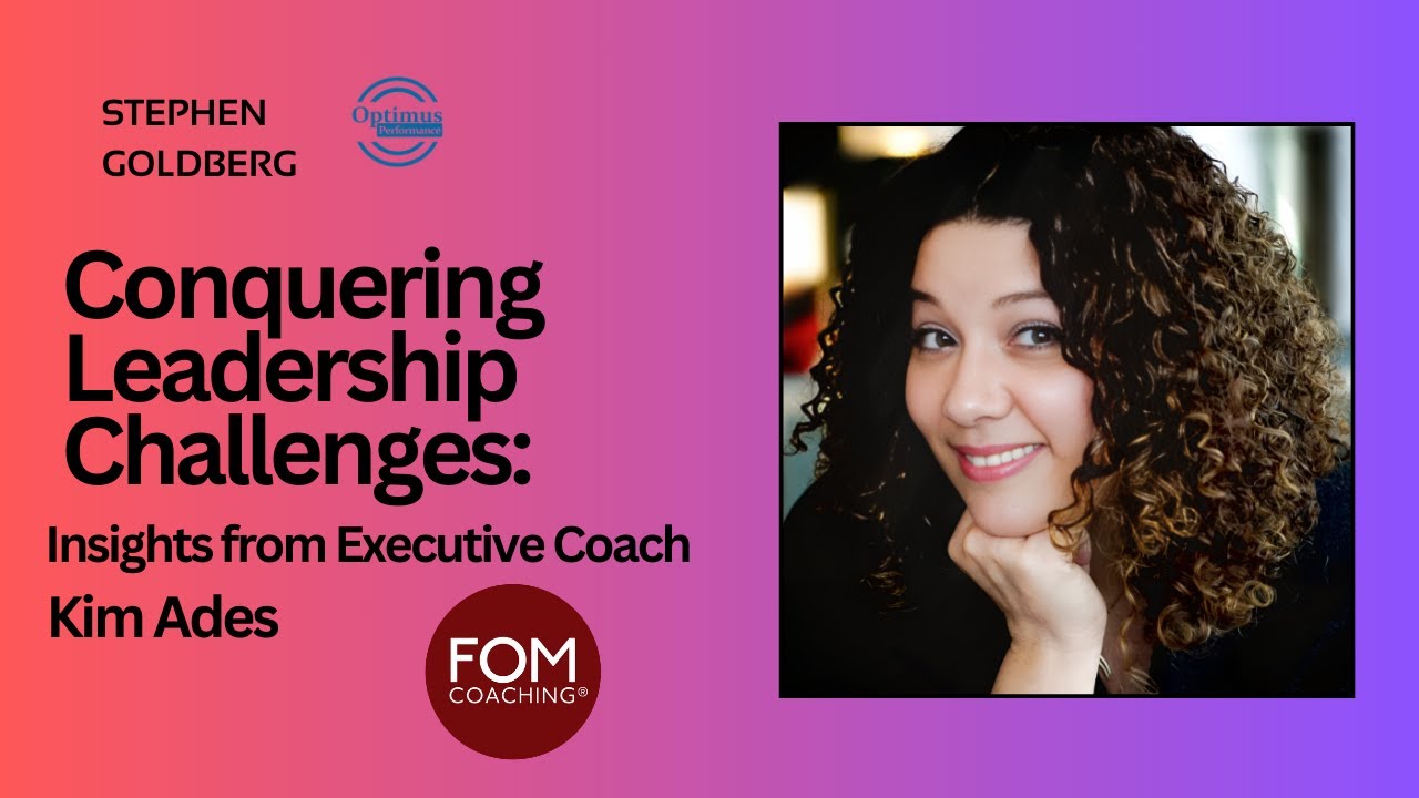 The 4 Common Struggles of Leaders: Kim Ades’ Perspective