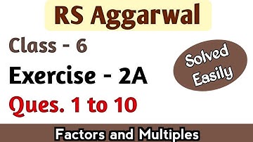 RS Aggarwal Class 6 Exercise 2A Question number 1 2 3 4 5 6 7 8 9 and 10 || Factors and Multiples
