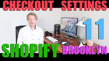 Shopify Brooklyn Theme Tutorial (Part 11) - How to Setup Checkout Settings Shopify 2018