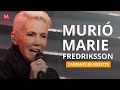 Murió Marie Fredriksson, cantante de Roxette