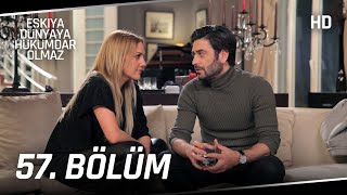 Eşkıya Dünyaya Hükümdar Olmaz 57. Bölüm | HD İZLE