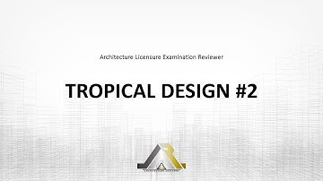 Architecture Licensure Exam Reviewer: TROPICAL DESIGN #2