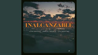 Inalcanzable - Juan Magan, Adriel Favela & Valdespino