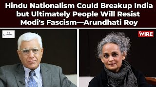 Hindu Nationalism Could Breakup India but Ultimately People Will Resist Modi's Fascism-Arundhati Roy