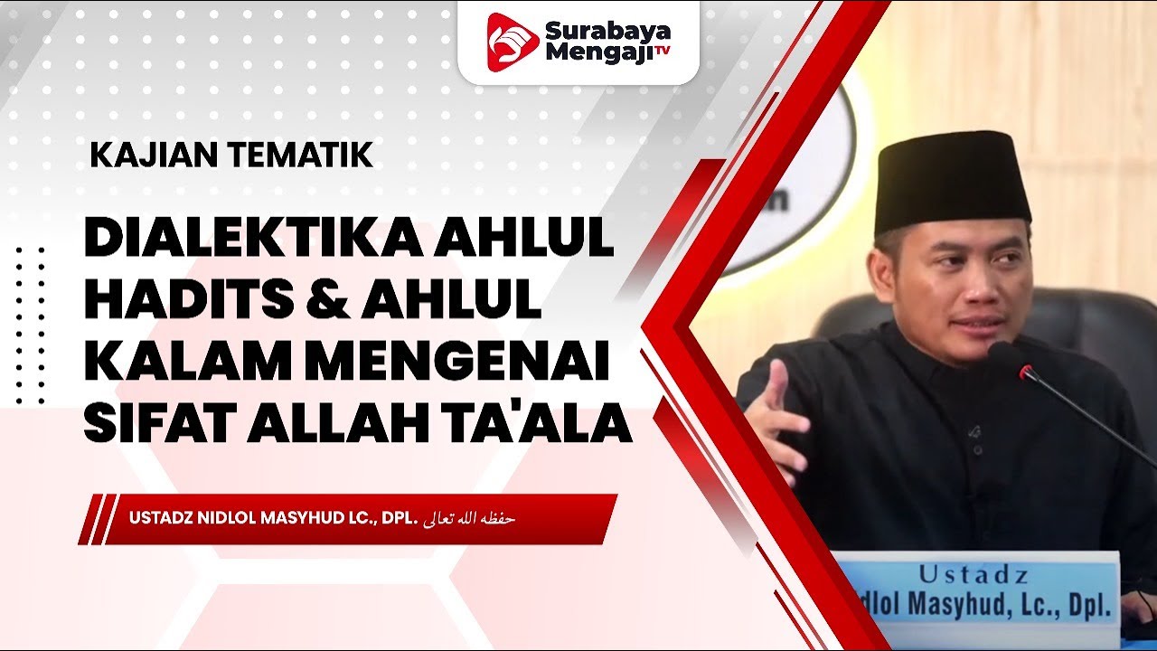 Dialektika Ahlul Hadits & Ahlul Kalam mengenai Sifat Allah Ta'ala - Ustadz Nidlol Masyhud Lc., Dpl.