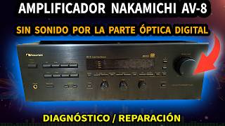 AMPLIFICADOR NAKAMICHI AV-8 | SIN AUDIO DIGITAL | DIAGNÓSTICO Y REPARACIÓN