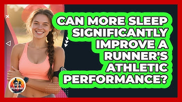 Can More Sleep Significantly Improve A Runner
