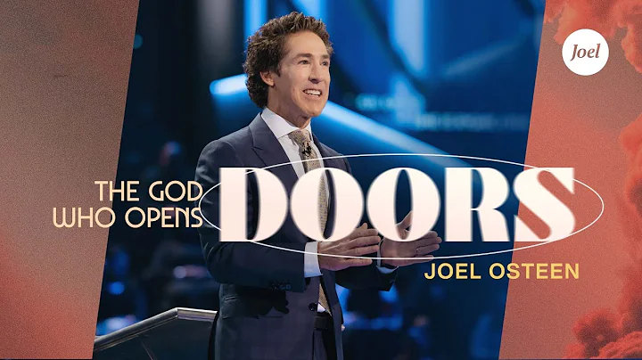 The God Who Opens Doors | Joel Osteen