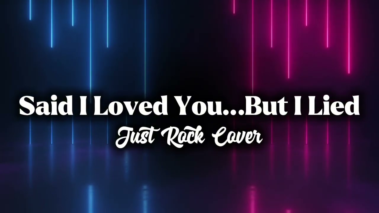 Said I Loved You…But I Lied (Michael Bolton) - Just Rock Cover