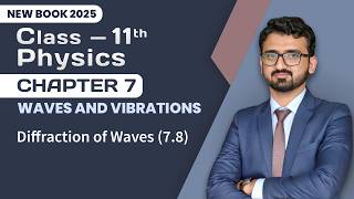 11th Class Physics Chapter 7 | Diffraction of Waves (7.8) | 11th New Book 2025