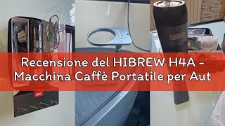 Recensione del HIBREW H4A - Macchina Caffè Portatile per Auto, 3 in 1 Caffettiera Portatile per Caps