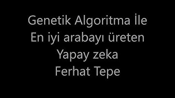 Genetik Algoritma ile yola göre en iyi Aracı üreten Yapay Zeka