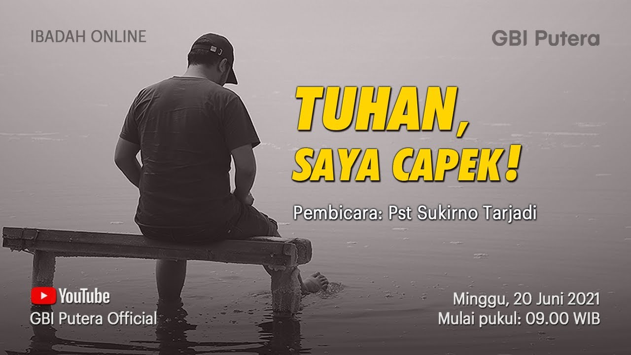 GBI Putera - 20 Juni 2021 - TUHAN, SAYA CAPEK! - Ps Sukirno Tarjadi