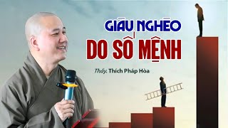 Giàu Nghèo Do Số Mệnh  Thầy Thích Pháp Hòa (hay lắm)