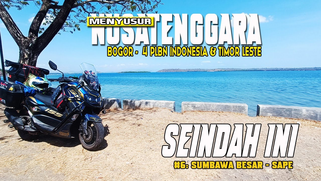 Sumbawa Besar-Sape, Solo Touring Bogor-Perbatasan Timor Leste Eps. 6