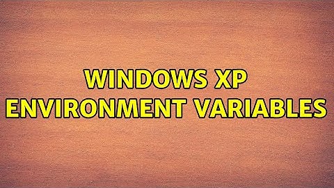 Windows XP Environment Variables (2 Solutions!!)