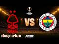 Nottingham Forest vs Fenerbahçe | UEFA Avrupa Ligi | Türkçe Spiker | FC 26 | Maç Simülasyonu