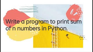 Program to print sum of n natural numbers. Class 11th Python Fundamentals chapter