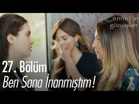 Ben sana inanmıştım! - Cennet'in Gözyaşları 27. Bölüm