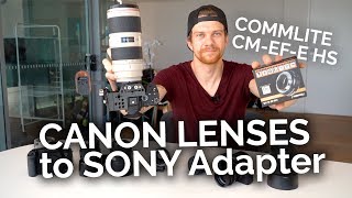 Canon Lens On Sony With Commlite Cm Ef E Hs Adapter How To Use Canon Lenses On Sony Youtube