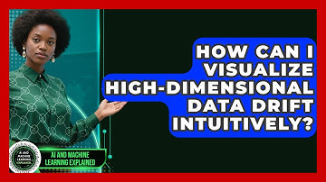 How Can I Visualize High-dimensional Data Drift Intuitively? - AI and Machine Learning Explained
