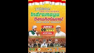 INDRAMAYU BERSHOLAWAT 2018 BERSAMA ALHABIB SYEKH BIN ABDUL QODIR ASSEGAF