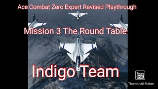 Ace Combat Zero Expert Revised Playthrough Mission 3 The Round Table Indigo Team