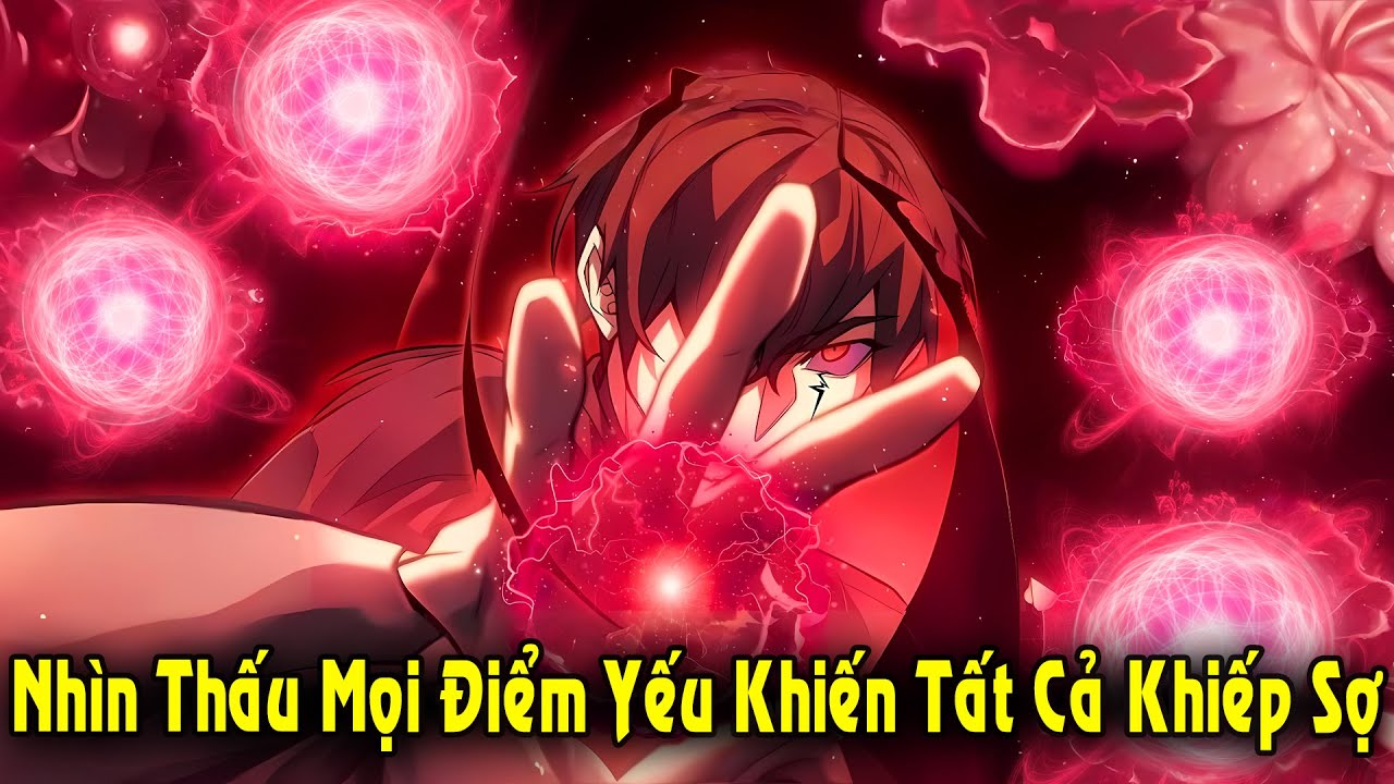 Full Trọn Bộ | Nhìn Thấu Mọi Điểm Yếu, Ta Khiến Cả Thế Giới Khiếp Sợ | Review Truyện