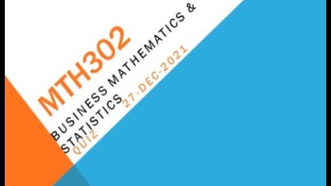 MTH302 Business Mathematics and Statistics Quiz No 2