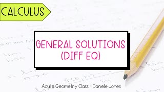 Finding General Solutions to Differential Equations - Calculus Guided Notes Lesson